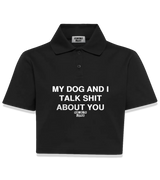 1 black Polo Crop Top white MY DOG AND I TALK SHIT ABOUT YOU #color_black
