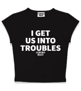 1 black Status Baby Tee white I GET US INTO TROUBLES #color_black