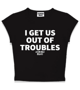 1 black Status Baby Tee white I GET US OUT OF TROUBLES #color_black
