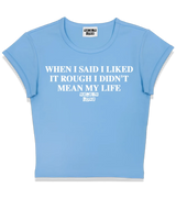 1 lightblue Status Baby Tee white WHEN I SAID I LIKED IT ROUGH I DIDN'T MEAN MY LIFE #color_lightblue