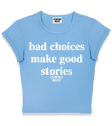 1 lightblue Status Baby Tee white bad choices make good stories #color_lightblue