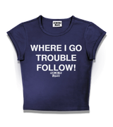 1 navy Status Baby Tee white WHERE I GO TROUBLE FOLLOW! #color_navy