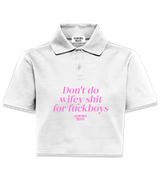 1 white Polo Crop Top pink Don't do wifey shit for fuckboys #color_white