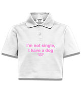 1 white Polo Crop Top pink I'm not single I have a dog #color_white
