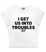 1 white Status Baby Tee black I GET US INTO TROUBLES #color_white
