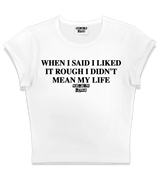 1 white Status Baby Tee black WHEN I SAID I LIKED IT ROUGH I DIDN'T MEAN MY LIFE #color_white