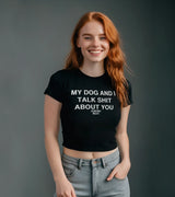 2 black Status Baby Tee white MY DOG AND I TALK SHIT ABOUT YOU #color_black