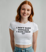 2 white Status Baby Tee black I DON'T MAKE MISTAKES I DATE THEM #color_white