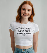 2 white Status Baby Tee black MY DOG AND I TALK SHIT ABOUT YOU #color_white