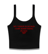 1 black Cami Crop Top red MY VISION IS SO BAD I SAW SOMETHING IN YOU #color_black