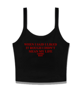 1 black Cami Crop Top red WHEN I SAID I LIKED IT ROUGH I DIDN'T MEAN MY LIFE #color_black