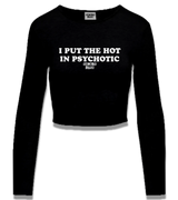 1 black Cropped Longsleeve white I PUT THE HOT IN PSYCHOTIC #color_black