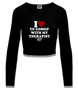 1 black Cropped Longsleeve white I love TO GOSSIP WITH MY THERAPIST #color_black