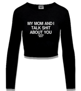 1 black Cropped Longsleeve white my mom and i talk shit about you #color_black
