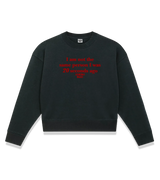 1 black Cropped Sweatshirt red I am not the same person I was 20 seconds ago #color_black