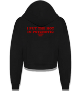 1 black Cropped Zip Hoodie red I PUT THE HOT IN PSYCHOTIC #color_black