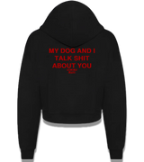 1 black Cropped Zip Hoodie red MY DOG AND I TALK SHIT ABOUT YOU #color_black