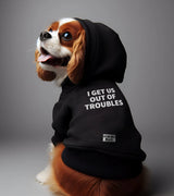 1 black Pet Hoodie white I GET US OUT OF TROUBLES #color_black