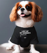 1 black Pet T-Shirt white LIST OF MY HOBBIES being late #color_black