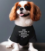 1 black Pet T-Shirt white ONE GOOD GIRL IS WORTH A THOUSAND BITCHES #color_black