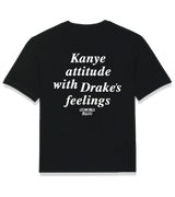 1 black T-Shirt white Kanye attitude with Drake's feelings #color_black