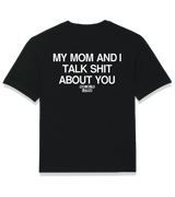 1 black T-Shirt white my mom and i talk shit about you #color_black
