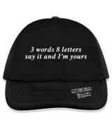 1 black Trucker Hat white 3 words 8 letters say it and I'm yours #color_black