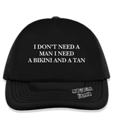 1 black Trucker Hat white I DON'T NEED A MAN I NEED A BIKINI AND A TAN #color_black
