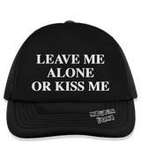 1 black Trucker Hat white LEAVE ME ALONE OR KISS ME #color_black