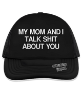 1 black Trucker Hat white my mom and i talk shit about you #color_black