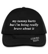 1 black Trucker Hat white my tummy hurts but i'm being really brave about it #color_black