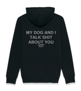 1 black Zip Hoodie grey MY DOG AND I TALK SHIT ABOUT YOU #color_black
