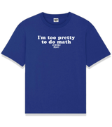 1 blue T-Shirt white I'm too pretty to do math #color_blue