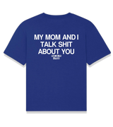 1 blue T-Shirt white my mom and i talk shit about you #color_blue