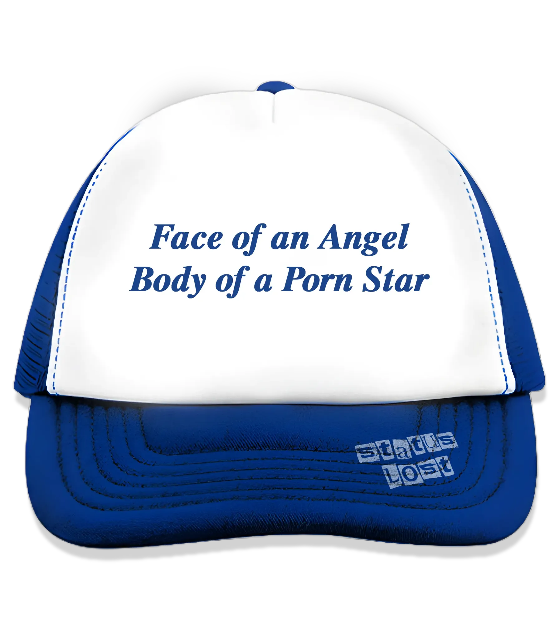 "FACE OF AN ANGEL BODY OF A PORN STAR" Trucker Hat Status Lost