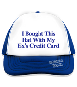 1 blue Trucker Hat blue I Bought This Hat With My Ex's Credit Card #color_blue