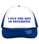 1 blue Trucker Hat blue I PUT THE HOT IN PSYCHOTIC #color_blue