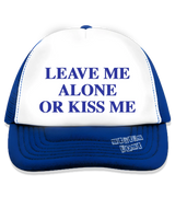 1 blue Trucker Hat blue LEAVE ME ALONE OR KISS ME #color_blue
