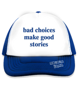 1 blue Trucker Hat blue bad choices make good stories #color_blue