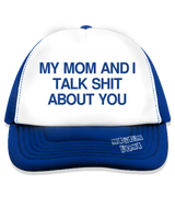 1 blue Trucker Hat blue my mom and i talk shit about you #color_blue