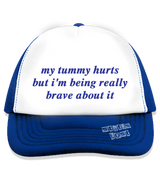 1 blue Trucker Hat blue my tummy hurts but i'm being really brave about it #color_blue