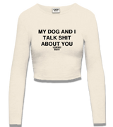1 cream Cropped Longsleeve black MY DOG AND I TALK SHIT ABOUT YOU #color_cream