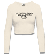 1 cream Cropped Longsleeve black MY VISION IS SO BAD I SAW SOMETHING IN YOU #color_cream