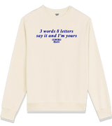 1 cream Sweatshirt blue 3 words 8 letters say it and I'm yours #color_cream