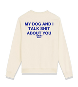 1 cream Sweatshirt blue MY DOG AND I TALK SHIT ABOUT YOU #color_cream