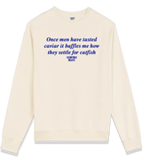1 cream Sweatshirt blue Once men have tasted caviar it baffles me how they settle for catfish #color_cream
