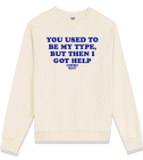 1 cream Sweatshirt blue YOU USED TO BE MY TYPE BUT THEN I GOT HELP #color_cream