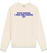 1 cream Sweatshirt blue Your Honor I WAS PRE PERIOD #color_cream