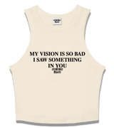 1 cream Tank Crop Top black MY VISION IS SO BAD I SAW SOMETHING IN YOU #color_cream
