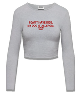 1 grey Cropped Longsleeve red I CAN'T HAVE KIDS MY DOG IS ALLERGIC #color_grey